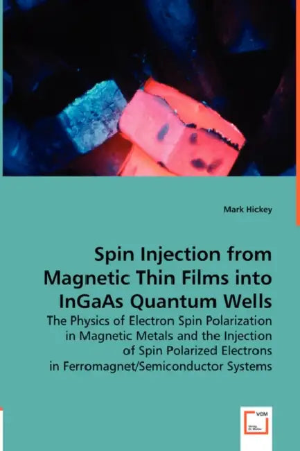 Spin Injection from Magnetic Thin Films into InGaAs Quantum Wells by Mark Hickey