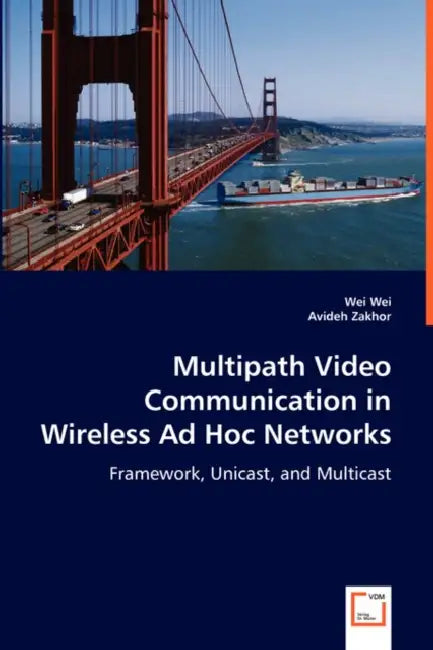 Multipath Video Communication in Wireless Ad Hoc Networks by Wei Wei, Avideh Zakhor