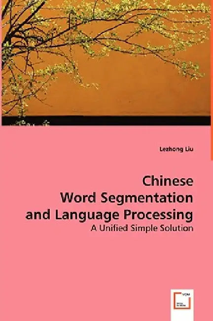 Chinese Word Segmentation and Language Processing by Lezhong Liu