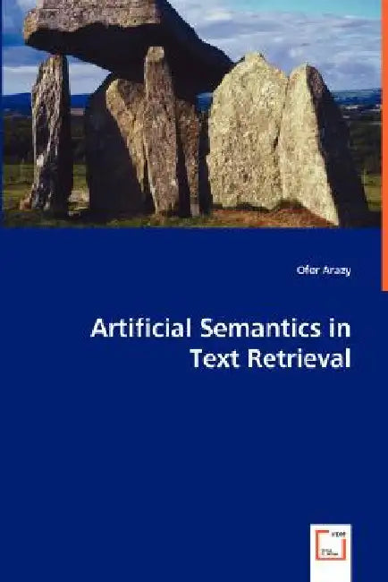 Artificial Semantics in Text Retrieval by Ofer Arazy