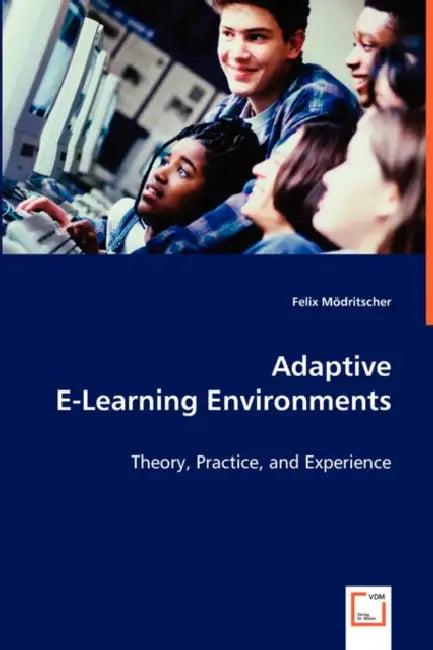Adaptive E-Learning Environments by Felix Mödritscher