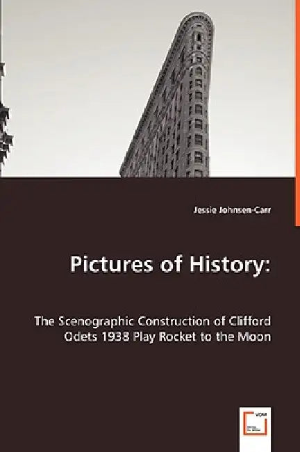 Pictures of History: The Scenographic Construction of Clifford Odets 1938 Play Rocket to the Moon by Jessie Johnsen-Carr