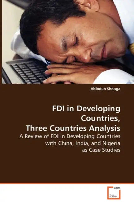 FDI in Developing Countries, Three Countries Analysis by Abiodun Shoaga