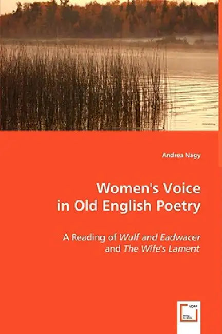 Women's Voice in Old English Poetry by Andrea Nagy
