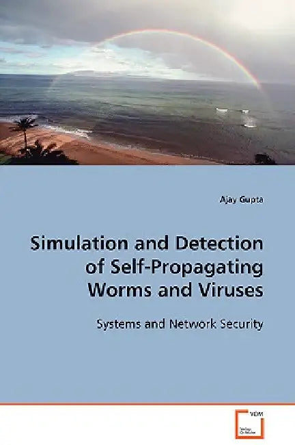 Simulation and Detection of Self-Propagating Worms and Viruses by Ajay Gupta
