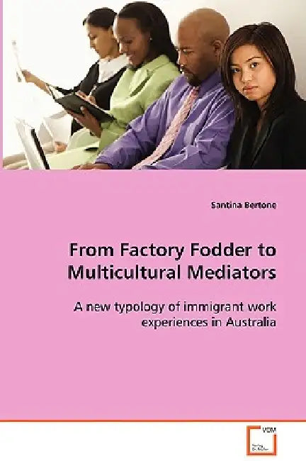 From Factory Fodder to Multicultural Mediators by Santina Bertone