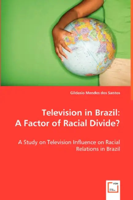 Television in Brazil: A Factor of Racial Divide? by Gildasio Mendes Dos Santos