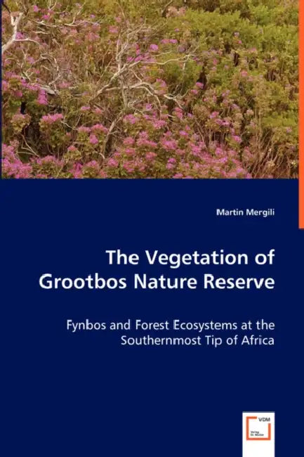 The Vegetation of Grootbos Nature Reserve by Martin Mergili