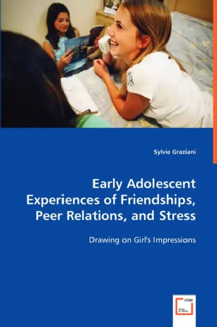 Early Adolescent Experiences of Friendships, Peer Relations, and Stress by Sylvie Graziani