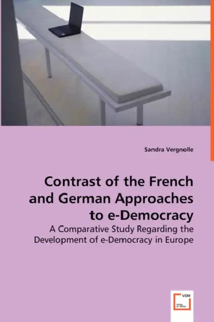 Contrast of the French and German Approaches to e-Democracy by Sandra Vergnolle