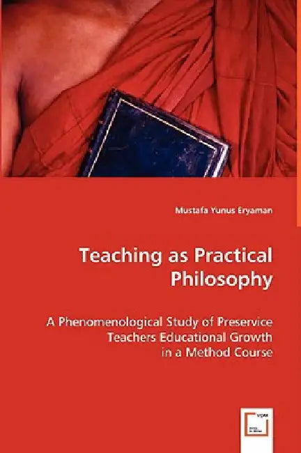 Teaching as Practical Philosophy by Mustafa Yunus Eryaman