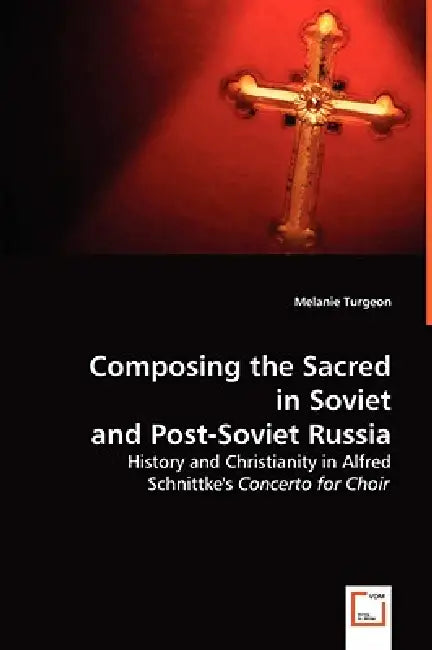 Composing the Sacred in Soviet and Post-Soviet Russia by Melanie Turgeon