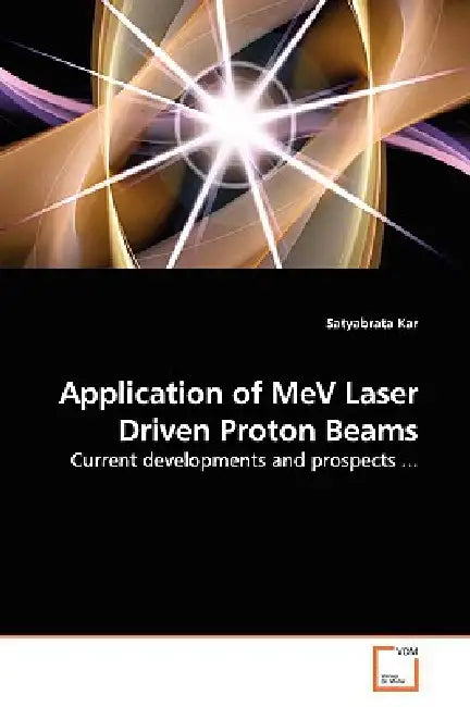Application of MeV Laser Driven Proton Beams by Satyabrata Kar