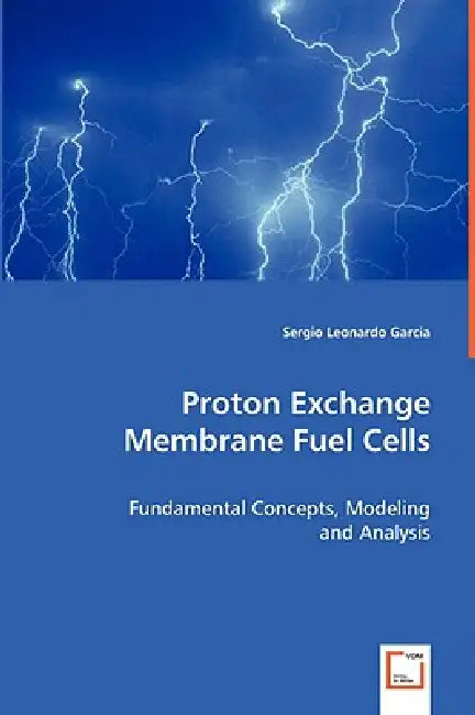 Proton Exchange Membrane Fuel Cells by Sergio Leonardo Garcia