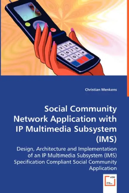 Social Community Network Application with IP Multimedia Subsystem (IMS) by Christian Menkens