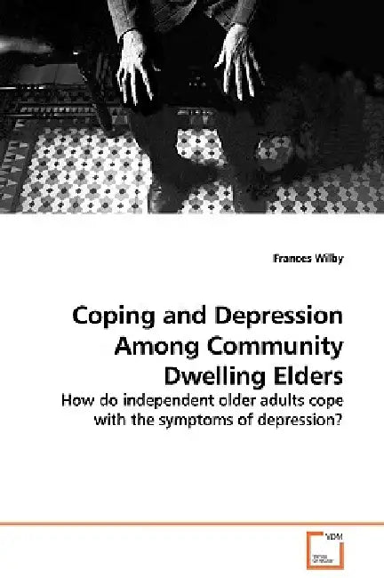 Coping and Depression Among Community Dwelling Elders by Frances Wilby