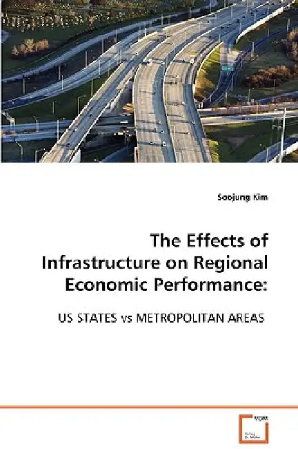 The Effects of Infrastructure on Regional Economic Performance: US STATES vs METROPOLITAN AREAS by Soojung Kim