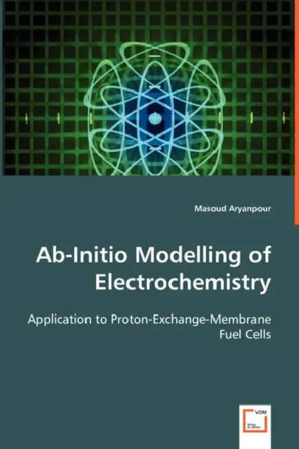 Ab-Initio Modelling of Electrochemistry by Masoud Aryanpour
