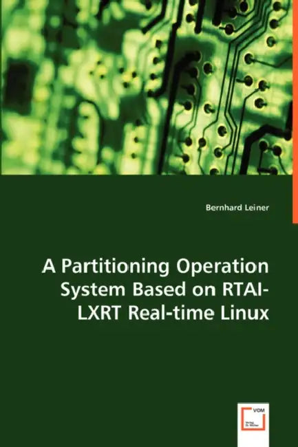 A Partitioning Operation System Based on RTAI-LXRT Real-time Linux by Bernhard Leiner
