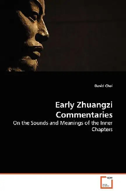 Early Zhuangzi Commentaries by David Chai