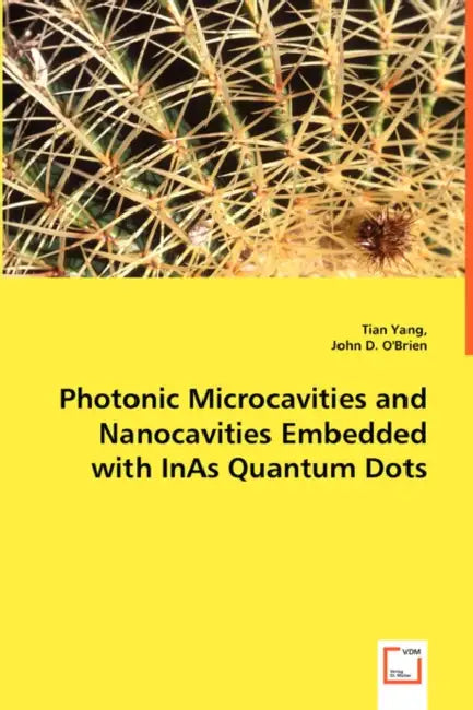 Photonic Microcavities and Nanocavities Embedded with InAs Quantum Dots by Tian Yang, John D. O'Brien