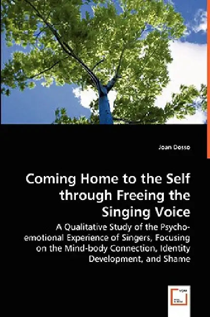 Coming Home to the Self through Freeing the Singing Voice by Joan Dosso
