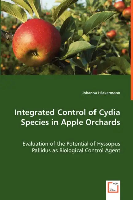 Integrated Control of Cydia Species in Apple Orchards - Evaluation of the Potential of Hyssopus Pallidus as Biological Control Agent by Johanna Häckermann