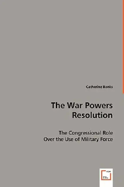The War Power Resolution by Catherine Banks