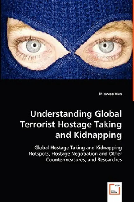 Understanding Global Terrorist Hostage Taking and Kidnapping by Minwoo Yun