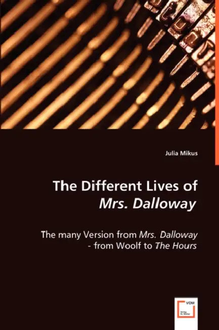 The Different Lives of Mrs. Dalloway by Julia Mikus