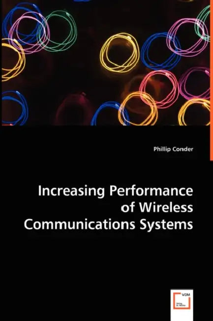 Increasing Performance of Wireless Communications Systems by Phillip Conder