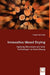 Innovative Wood Drying - Applying Microwave and Solar Technologies to Wood Drying by Graham Ian Brodie