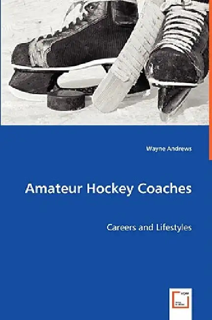 Amateur Hockey Coaches by Wayne Andrews