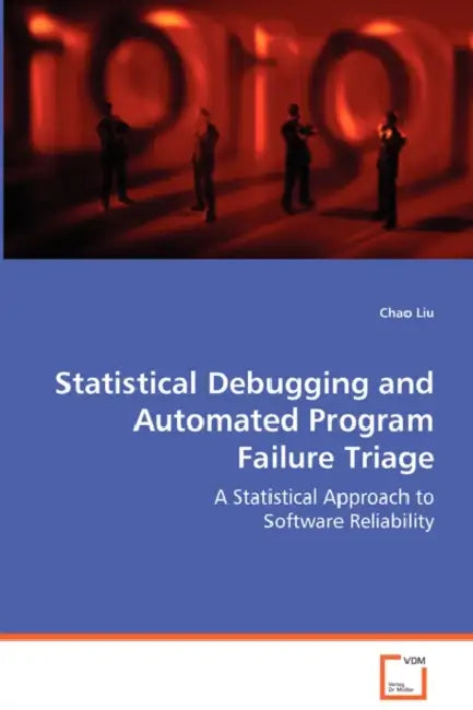 Statistical Debugging and Automated Program Failure Triage by Chao Liu