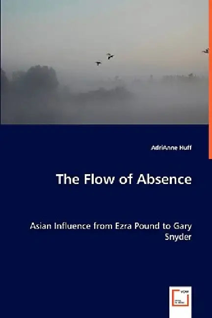 The Flow of Absence by Adrianne Huff