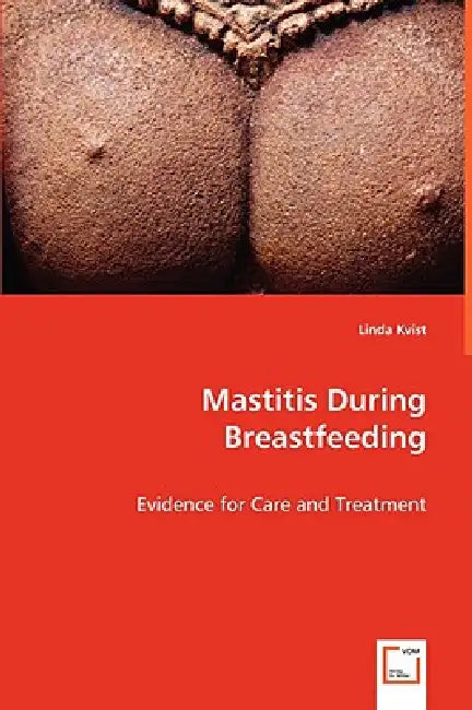 Mastitis During Breastfeeding by Linda Kvist