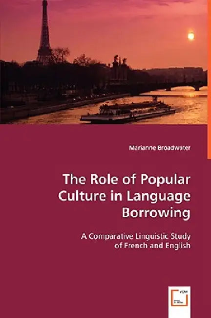 The Role of Popular Culture in Language Borrowing by Marianne Broadwater