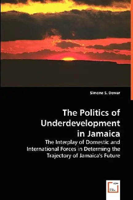 The Politics of Underdevelopment in Jamaica by Simone S. Dewar