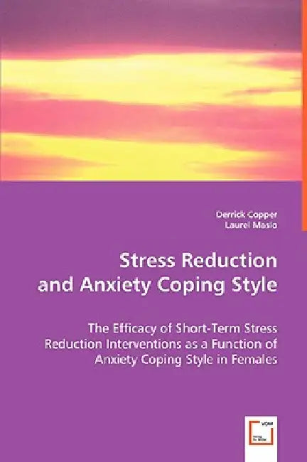 Stress Reduction and Anxiety Coping Style by Derrick Copper, Laurel Maslo