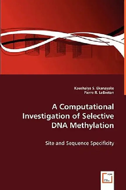 A Computational Investigation of Selective DNA Methylation by Kaushalya S. Ekanayake, Pierre R. Lebreton