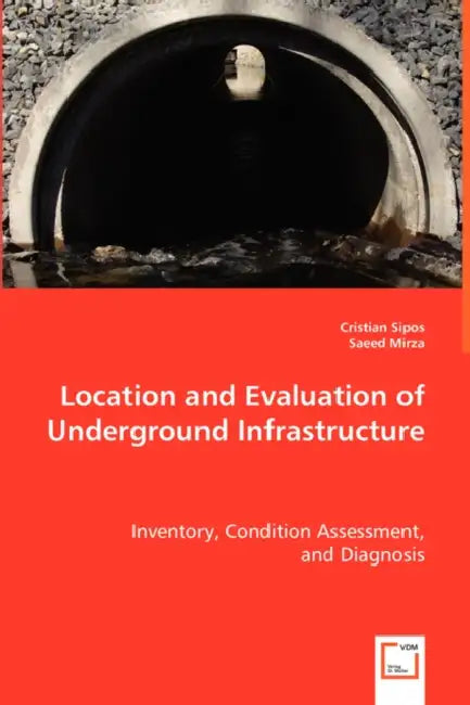 Location and Evaluation of Underground Infrastructure by Cristian Sipos, Saeed Mirza