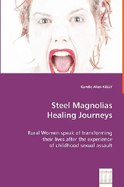 Steel Magnolias Heeling Journeys by Kandie Allen-Kelly