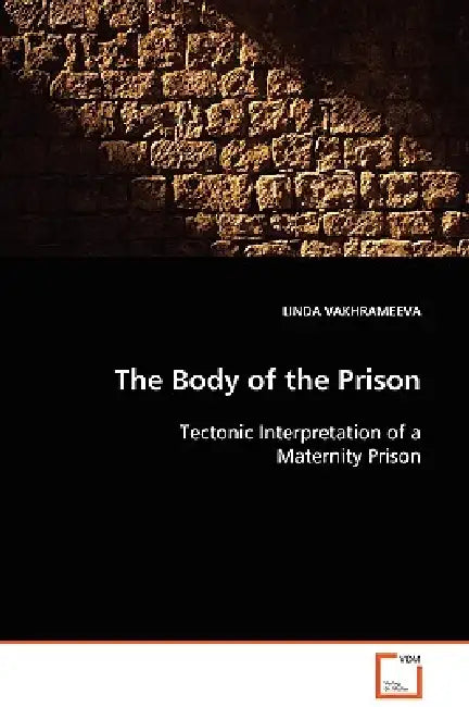 The Body of the Prison by Linda Vakhrameeva