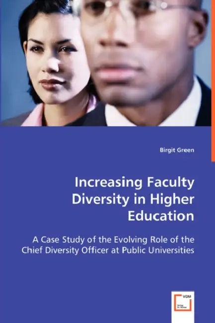 Increasing Faculty Diversity in Higher Education by Birgit Green
