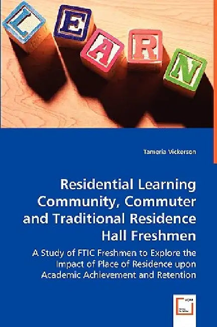 Residential Learning Community, Commuter and Traditional Residence Hall Freshmen by Tameria Vickerson