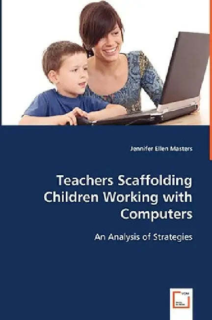 Teachers Scaffolding Children Working with Computers by Jennifer Ellen Masters
