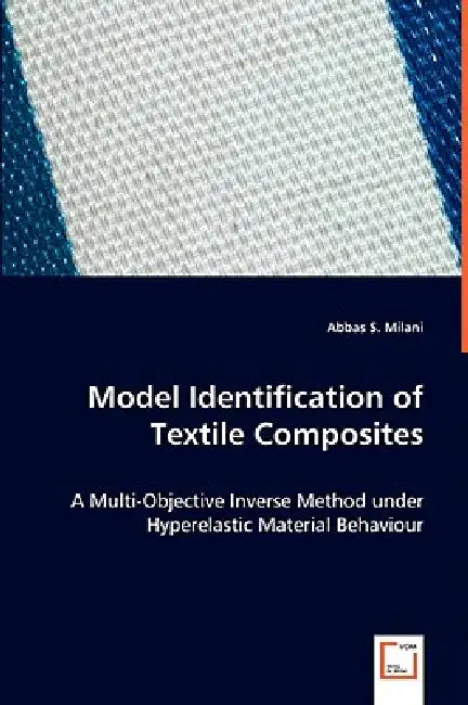 Model Identification of Textile Composites by Abbas S. Milani