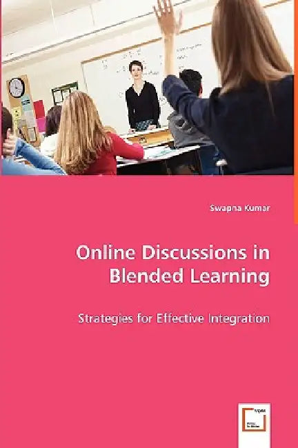 Online Discussions in Blended Learning by Swapna Kumar