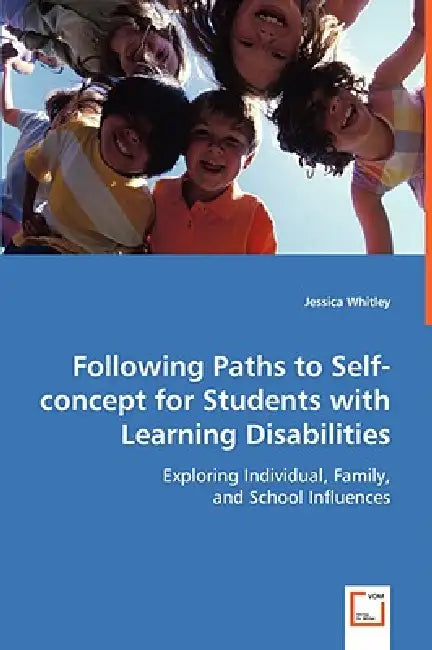 Following Paths to Self-concept for Students with Learning Disabilities by Jessica Whitley