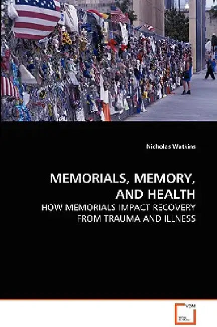 Memorials, Memory, and Health by Nicholas Watkins